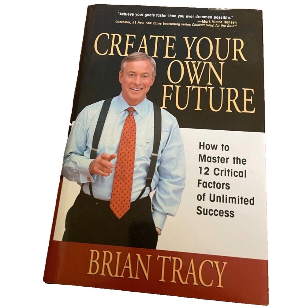 Create Your Own Future Brian Tracy Hardcover 12 Factors of Success Book 2002